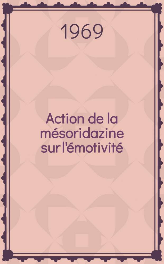 Action de la mésoridazine sur l'émotivité : Thèse ..