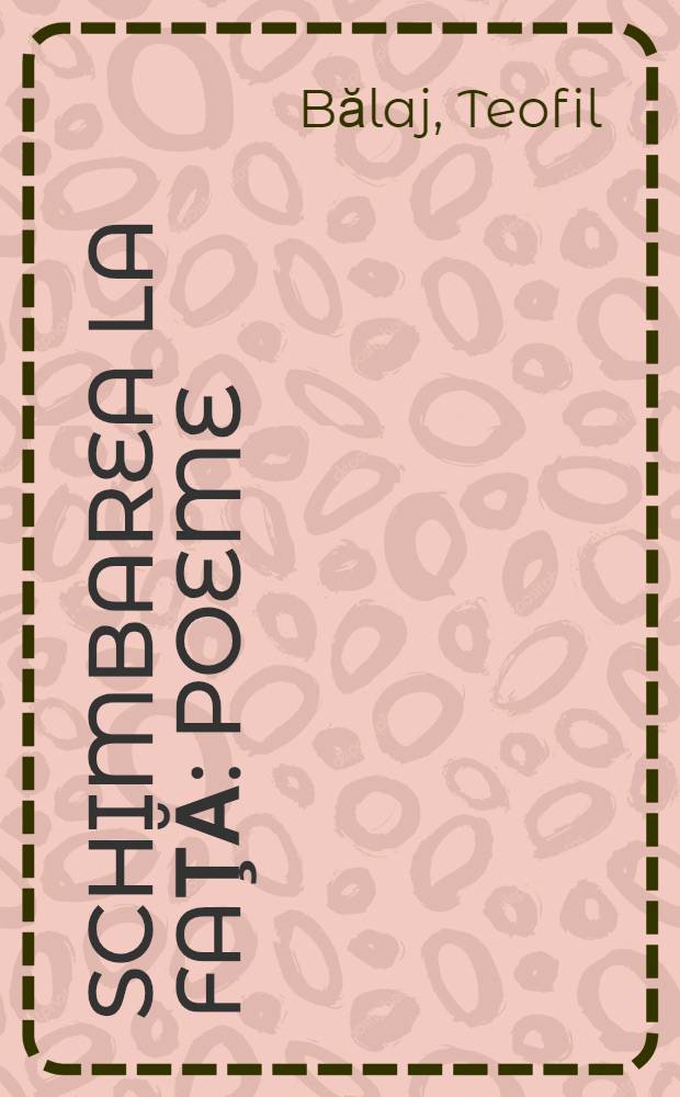 Schimbarea la faţă : Poeme