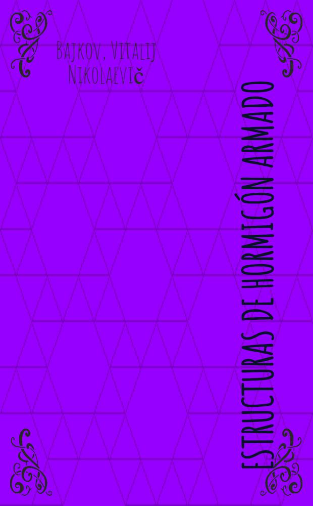 Estructuras de hormigón armado : Curso general