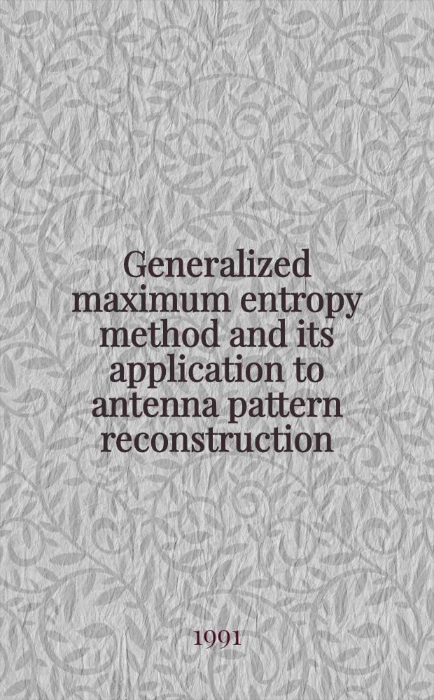 Generalized maximum entropy method and its application to antenna pattern reconstruction