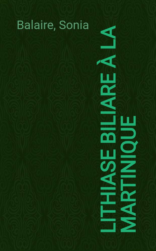 Lithiase biliare &agrave; la Martinique : Th&egrave;se