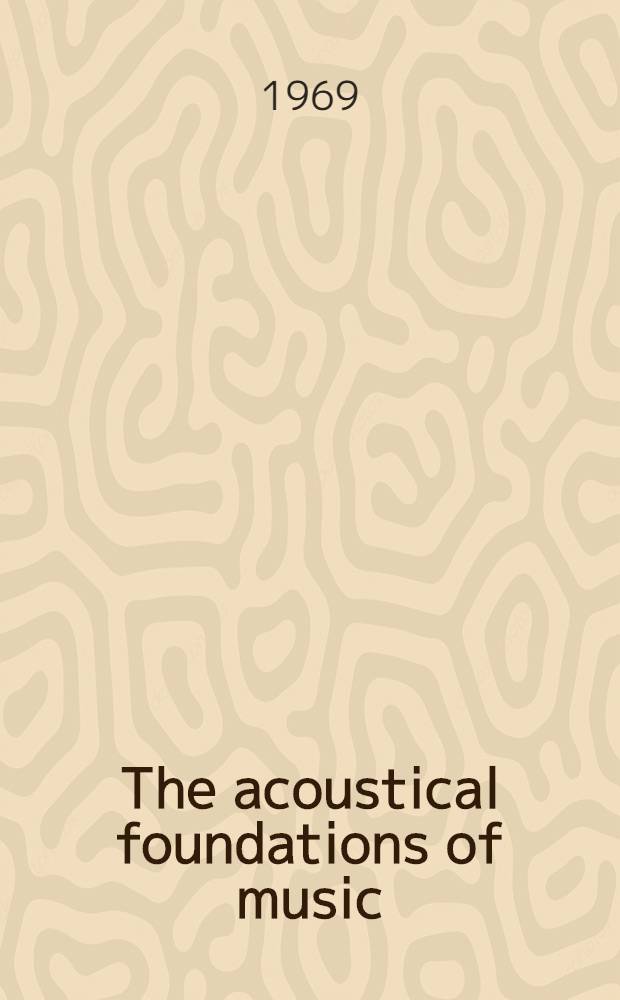 The acoustical foundations of music