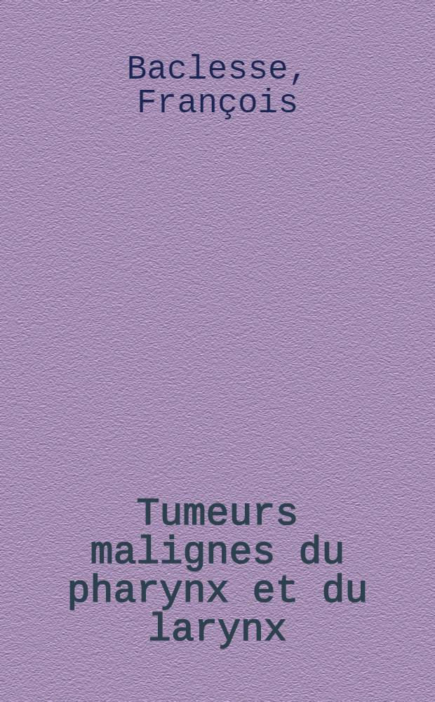 Tumeurs malignes du pharynx et du larynx : Étude anatomo-topographique et radiographique