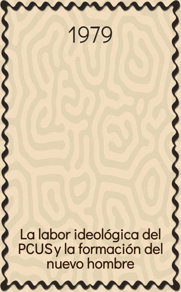 La labor ideológica del PCUS y la formación del nuevo hombre