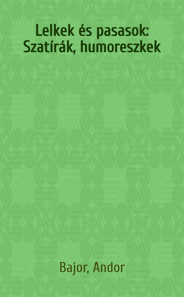 Lelkek és pasasok : Szatírák, humoreszkek