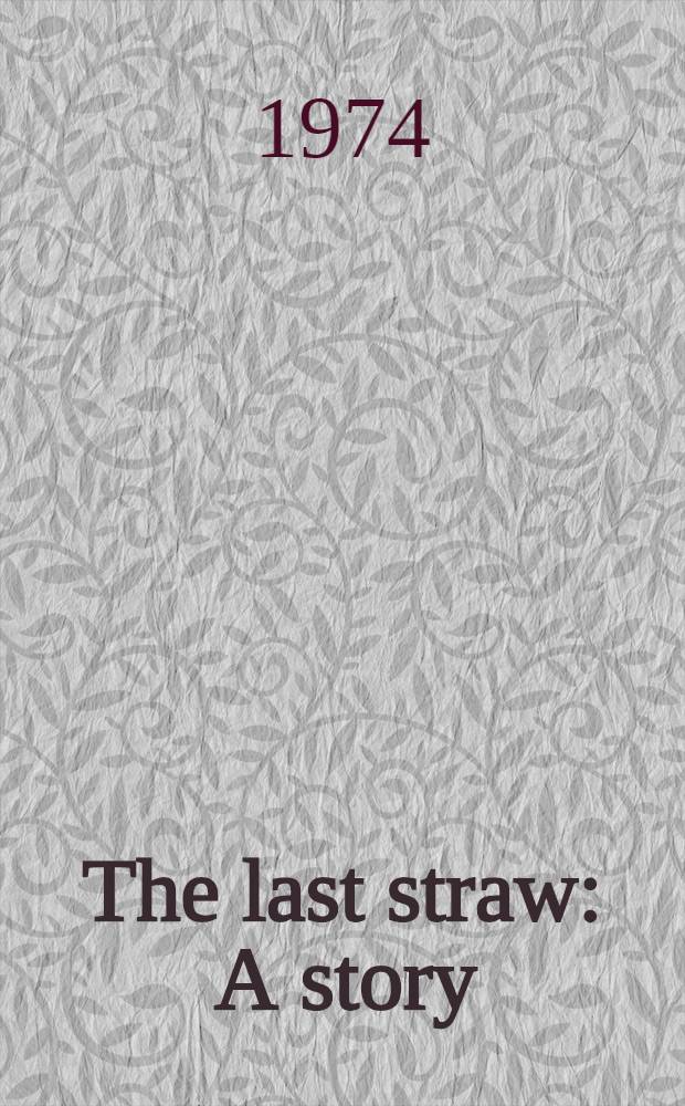 The last straw : A story