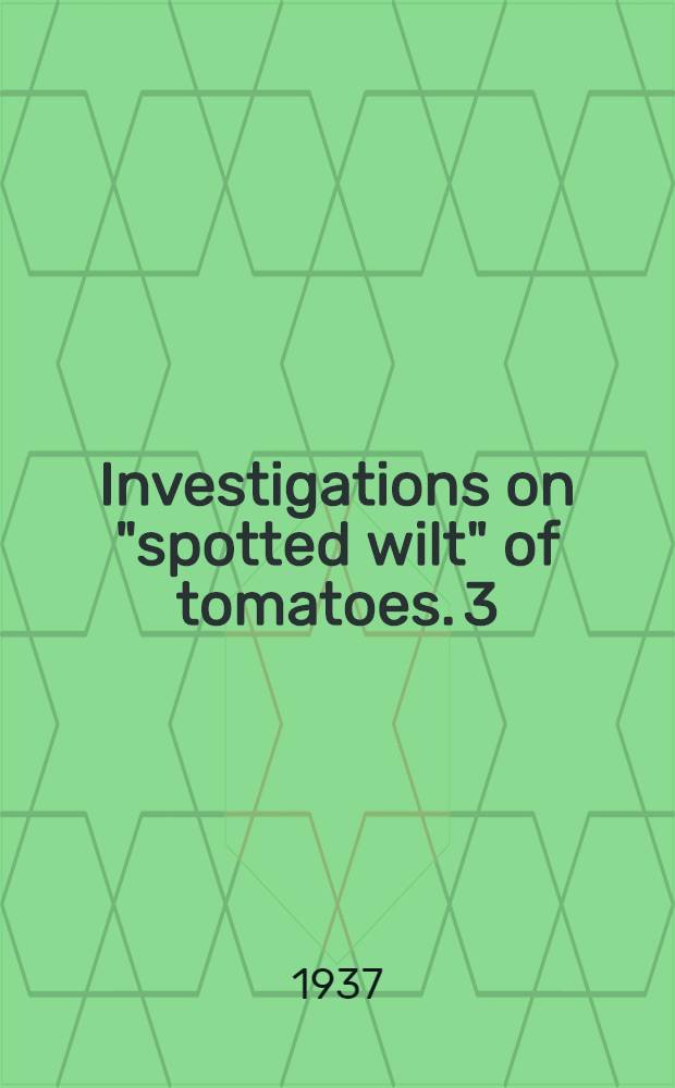 Investigations on "spotted wilt" of tomatoes. 3 : Infection in field plots