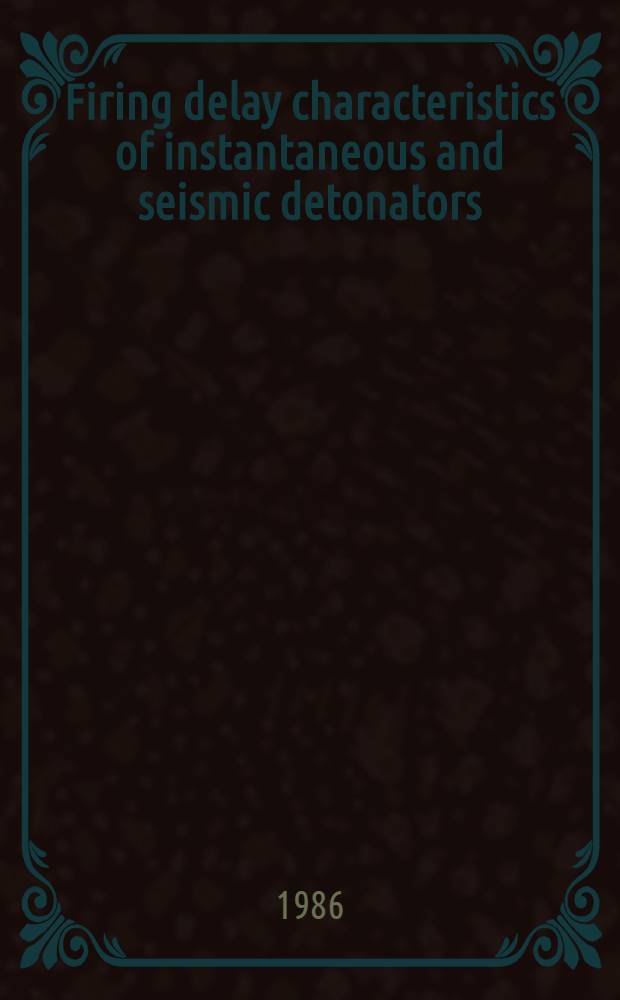 Firing delay characteristics of instantaneous and seismic detonators