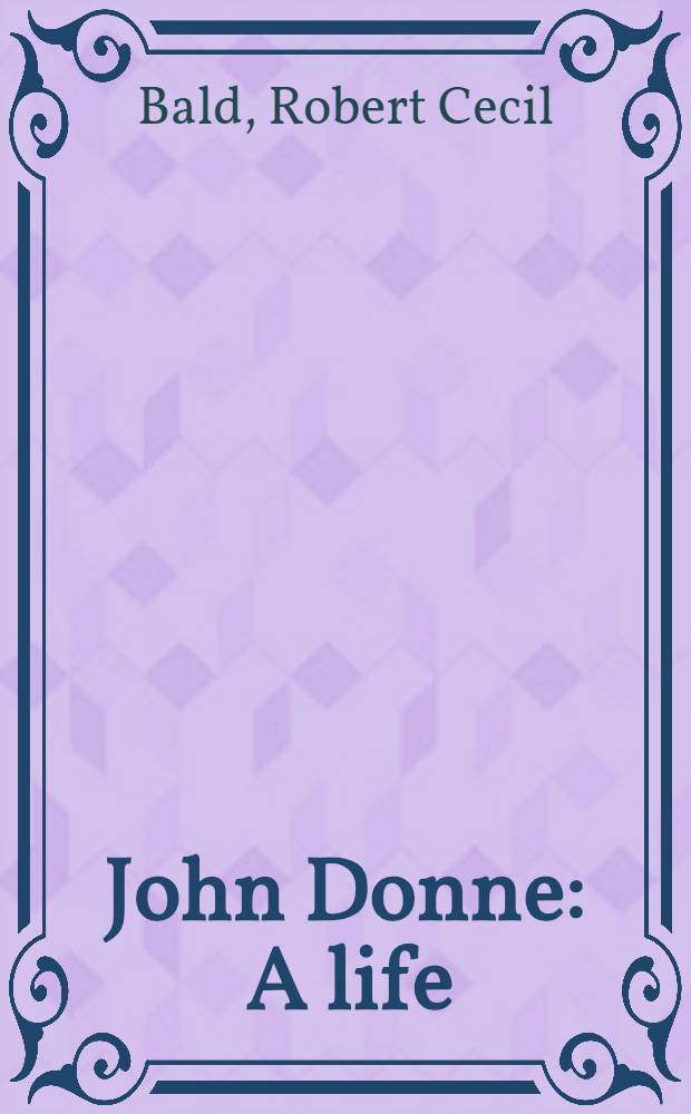 John Donne : A life
