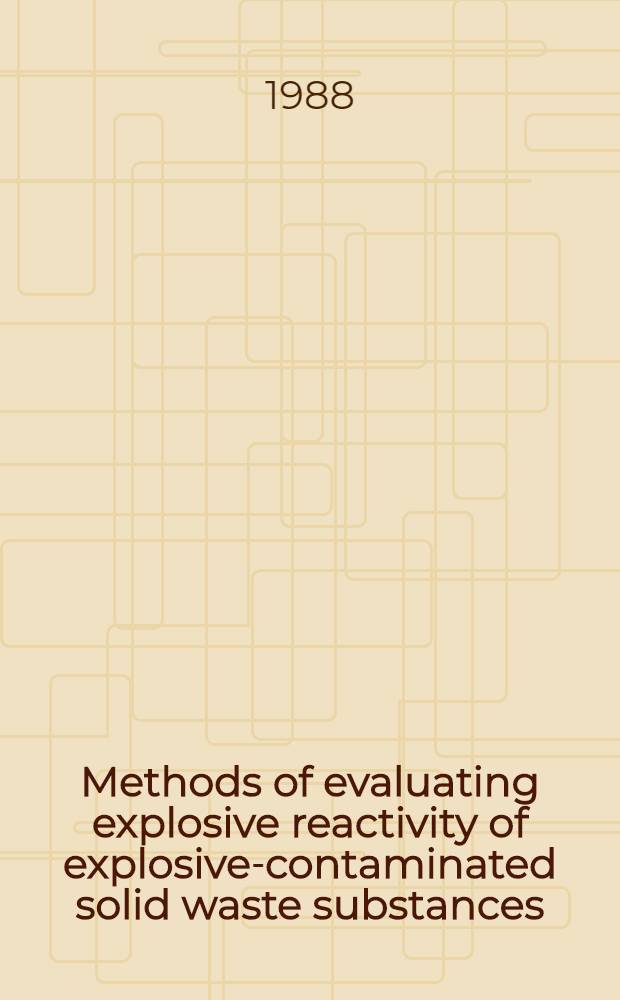 Methods of evaluating explosive reactivity of explosive-contaminated solid waste substances