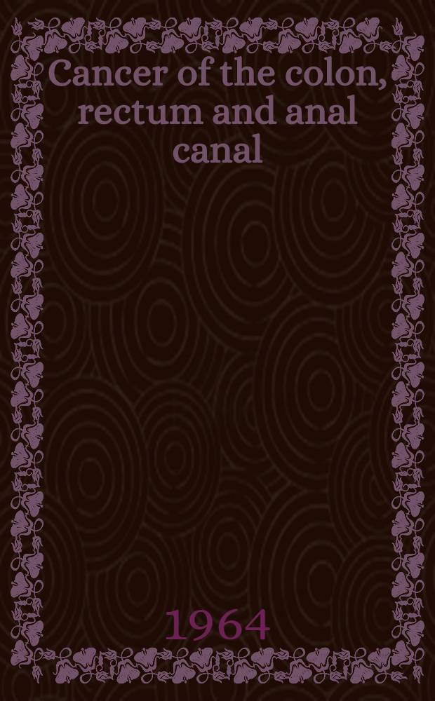 Cancer of the colon, rectum and anal canal