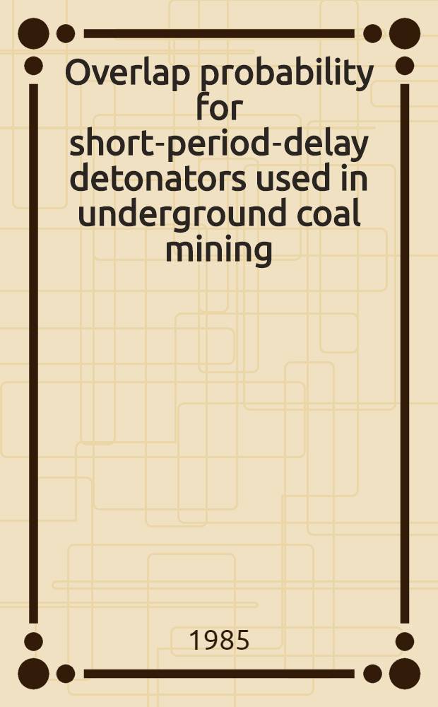 Overlap probability for short-period-delay detonators used in underground coal mining