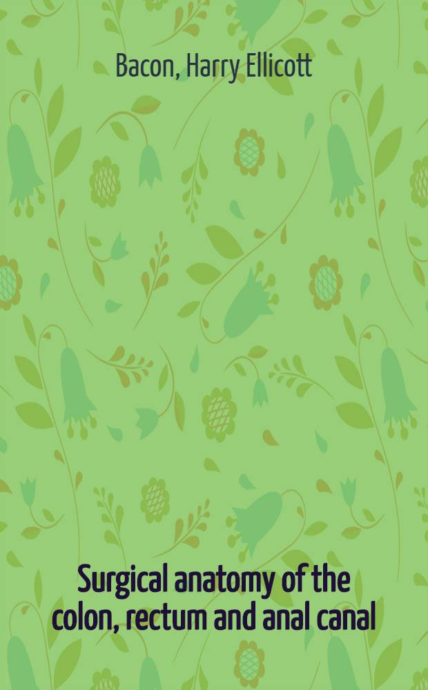 Surgical anatomy of the colon, rectum and anal canal