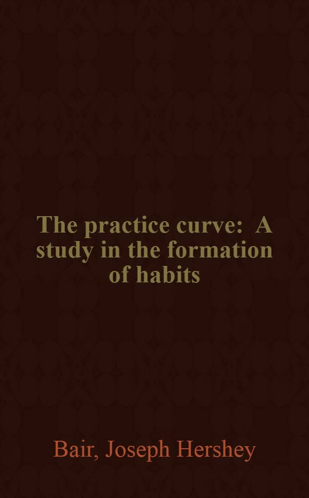 The practice curve : A study in the formation of habits