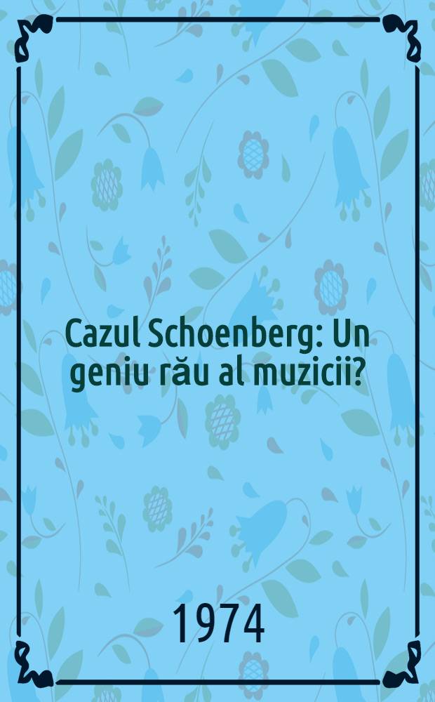 Cazul Schoenberg : Un geniu rău al muzicii?