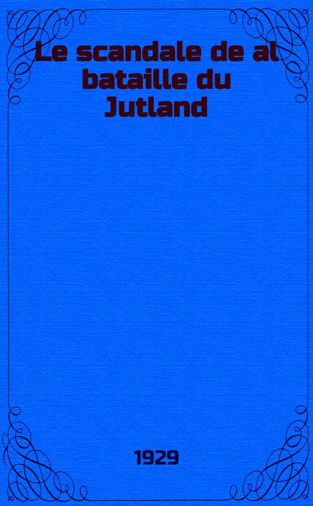Le scandale de al bataille du Jutland