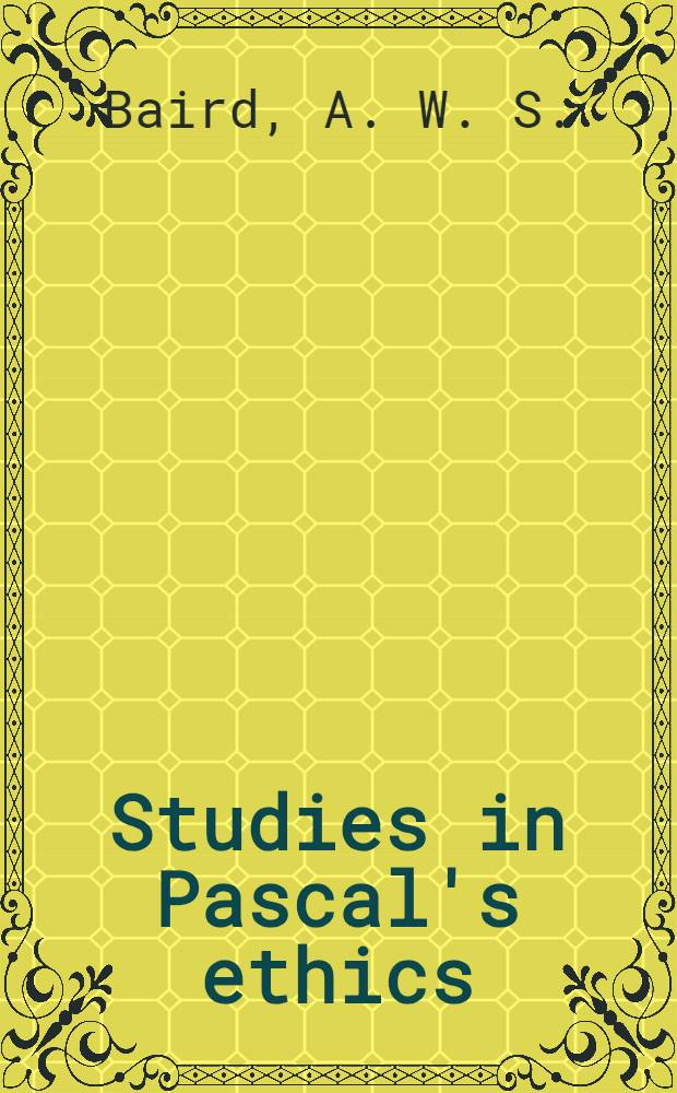 Studies in Pascal's ethics