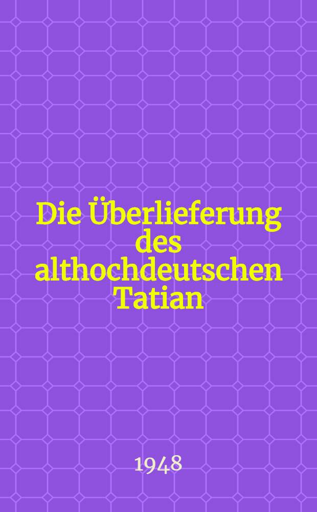 Die Überlieferung des althochdeutschen Tatian