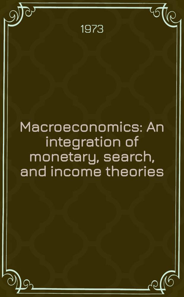 Macroeconomics : An integration of monetary, search, and income theories