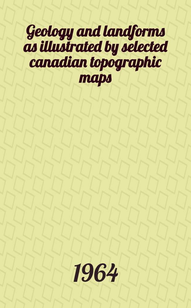 Geology and landforms as illustrated by selected canadian topographic maps