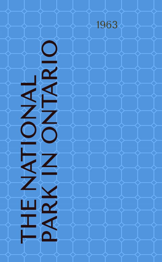 The National park in Ontario : A story of islands and shorelines : St. Lawrence Islands, Georgian Bay Islands and Flowerpot Island, Point Pelee