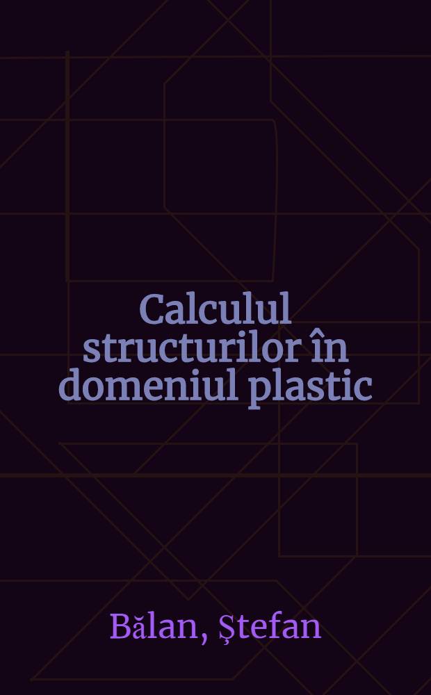 Calculul structurilor în domeniul plastic
