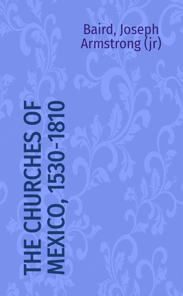 The churches of Mexico, 1530-1810
