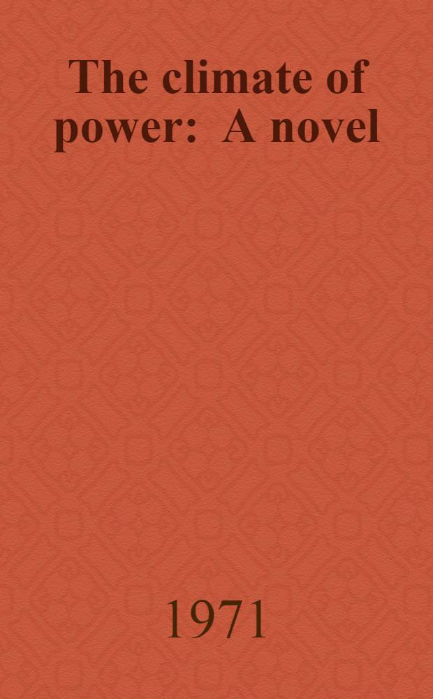 The climate of power : A novel