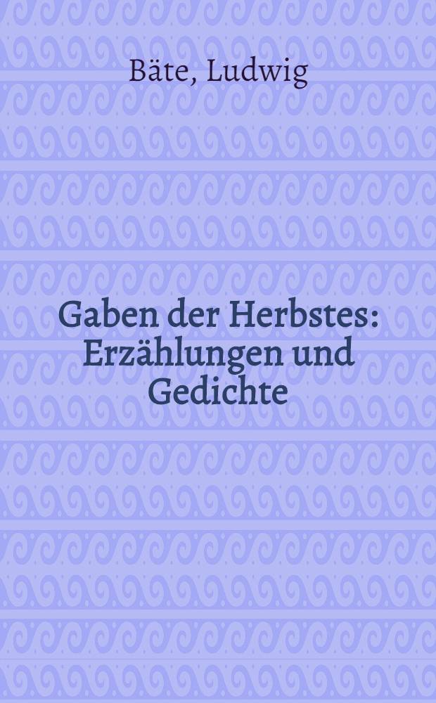 Gaben der Herbstes : Erzählungen und Gedichte