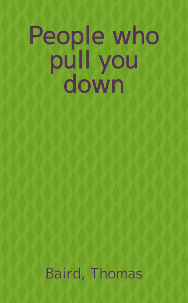 People who pull you down : A novel