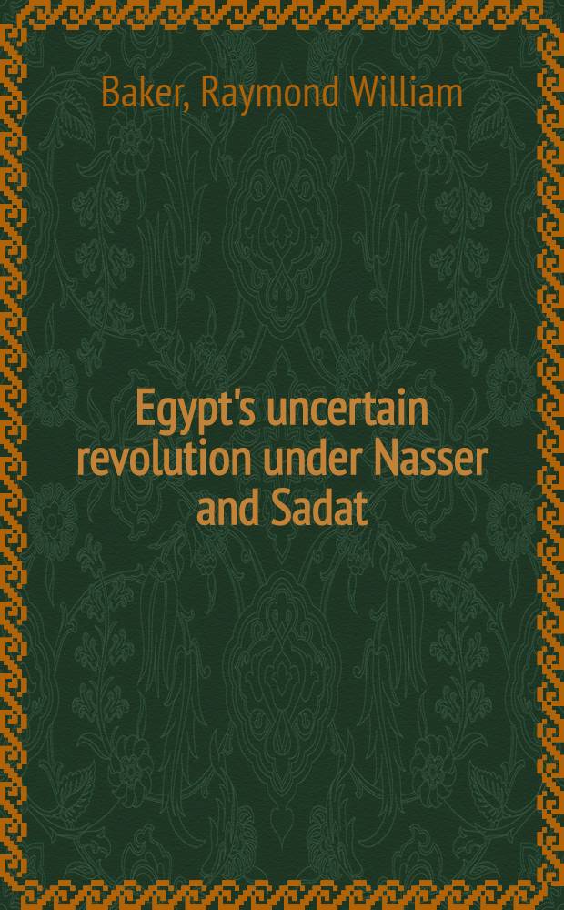Egypt's uncertain revolution under Nasser and Sadat