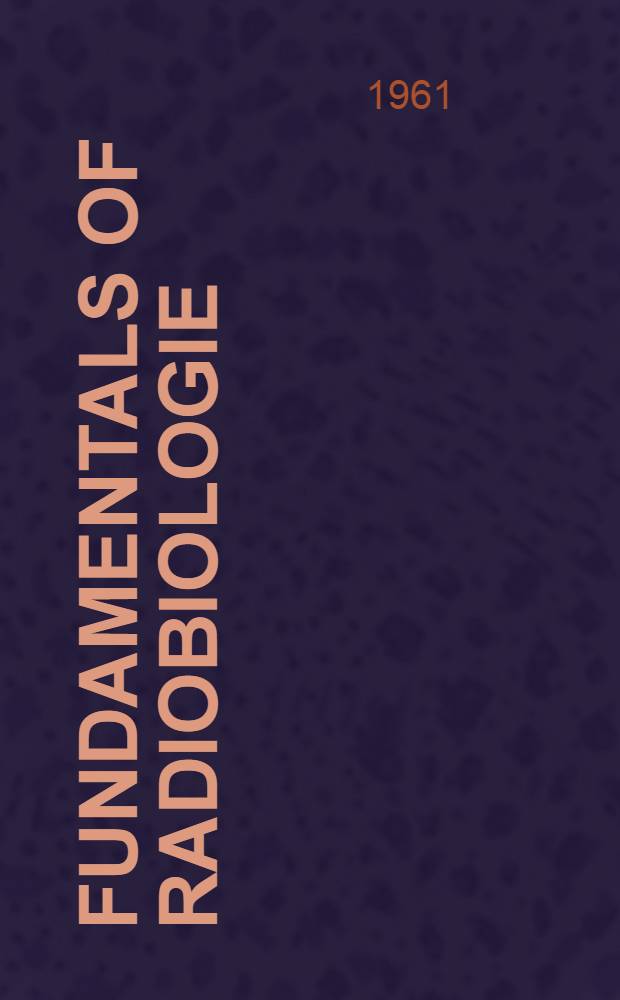 Fundamentals of radiobiologie