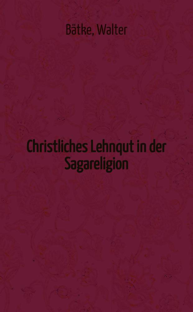 Christliches Lehnqut in der Sagareligion : Das Svoldr-Problem : Zwei Beiträge zur Sagakritik