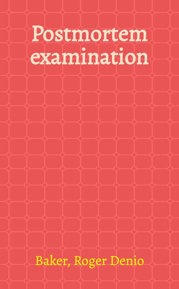 Postmortem examination : Specific methods and procedures