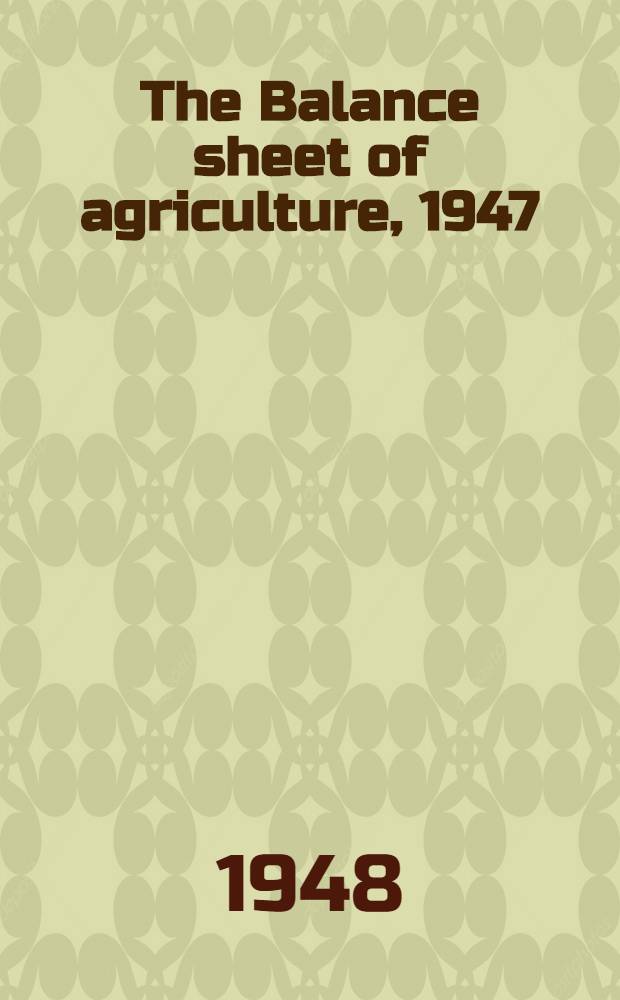 The Balance sheet of agriculture, 1947