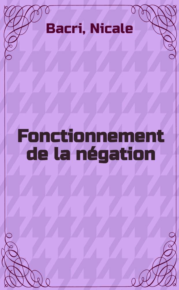 Fonctionnement de la négation : Étude psycholinguistique d'un problème d'énonciation