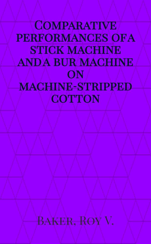 Comparative performances of a stick machine and a bur machine on machine-stripped cotton