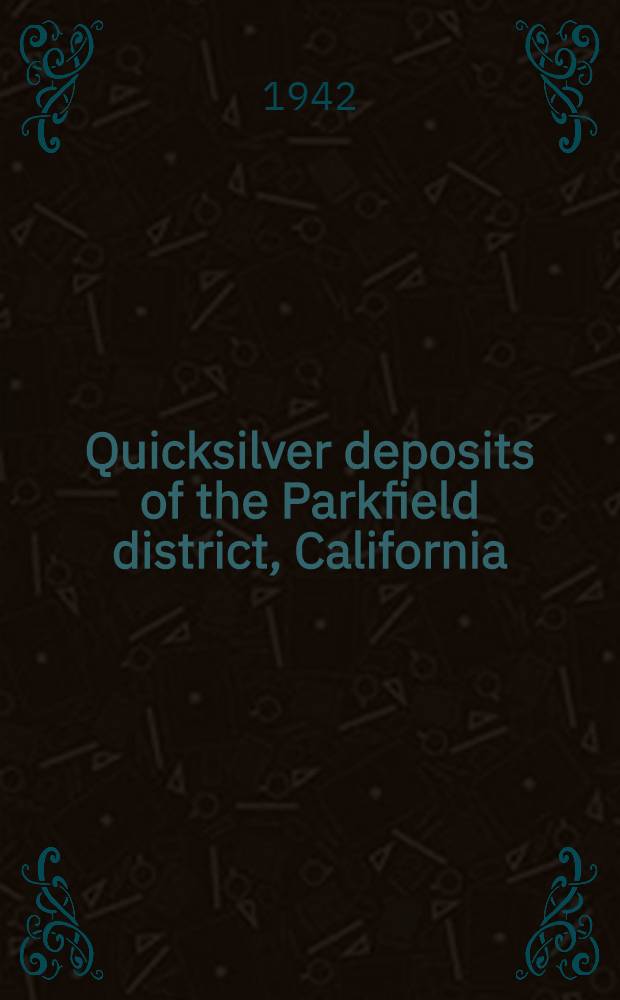 Quicksilver deposits of the Parkfield district, California