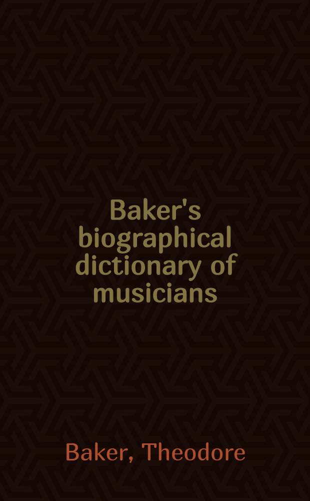 Baker's biographical dictionary of musicians