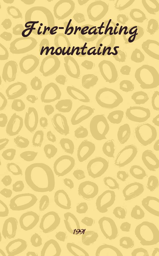 Fire-breathing mountains : Для сред. школ. возраста