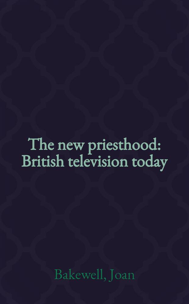 The new priesthood : British television today : Interviews