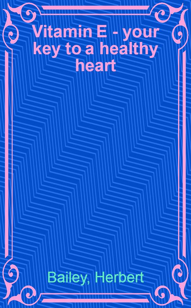 Vitamin E - your key to a healthy heart