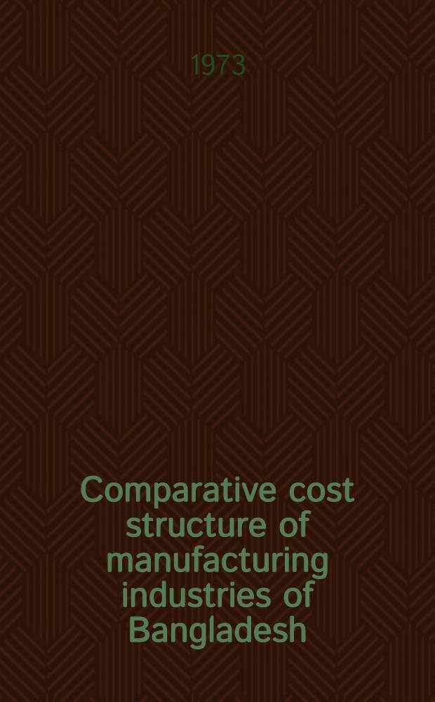 Comparative cost structure of manufacturing industries of Bangladesh
