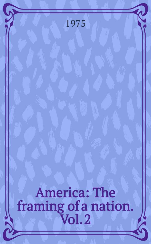 America : The framing of a nation. Vol. 2 : Since 1985