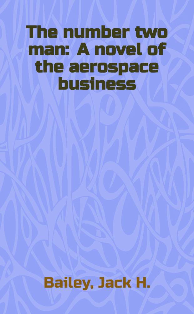 The number two man : A novel of the aerospace business