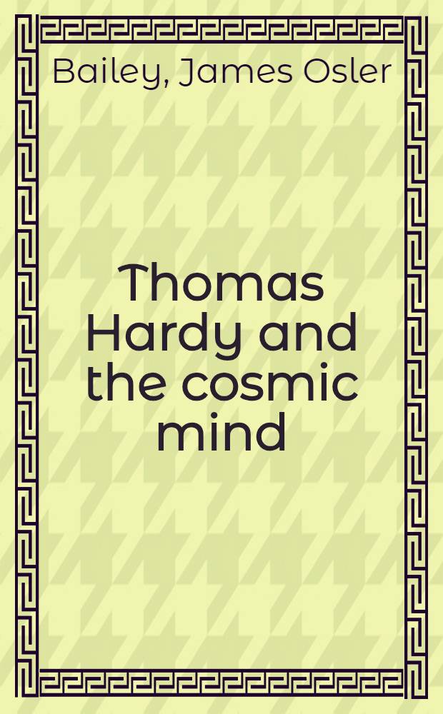 Thomas Hardy and the cosmic mind : A new reading of "The Dynasts"