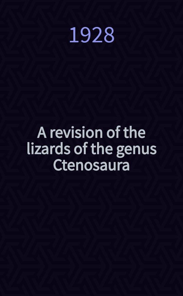 A revision of the lizards of the genus Ctenosaura