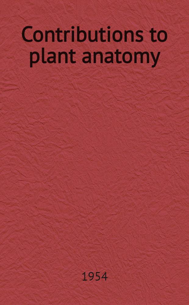 Contributions to plant anatomy