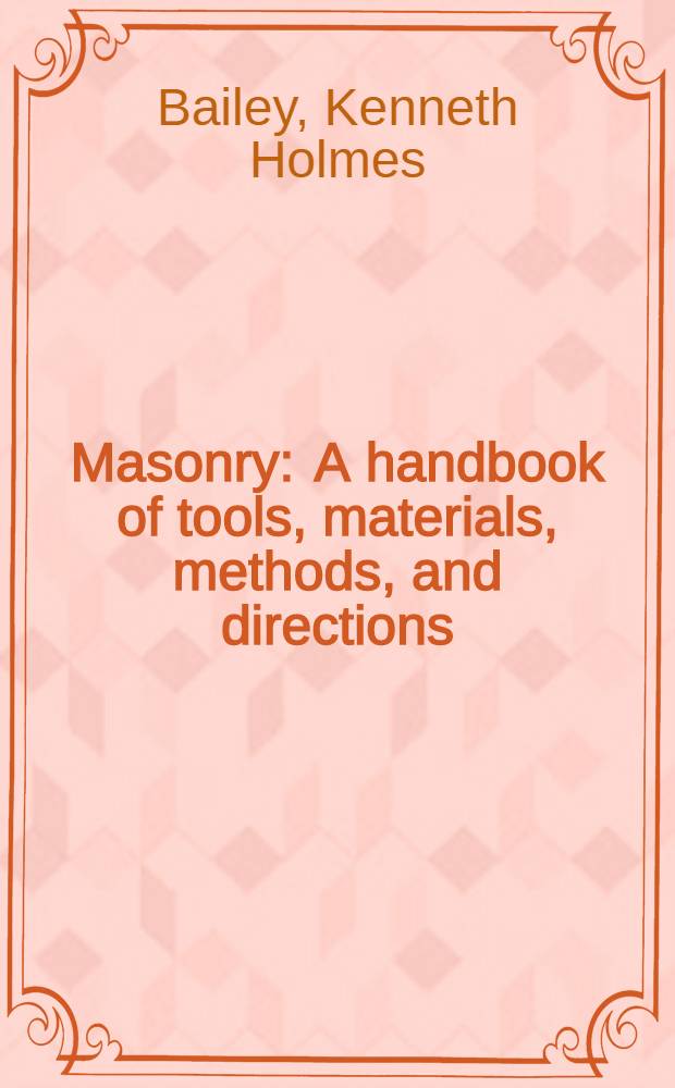 Masonry : A handbook of tools, materials, methods, and directions