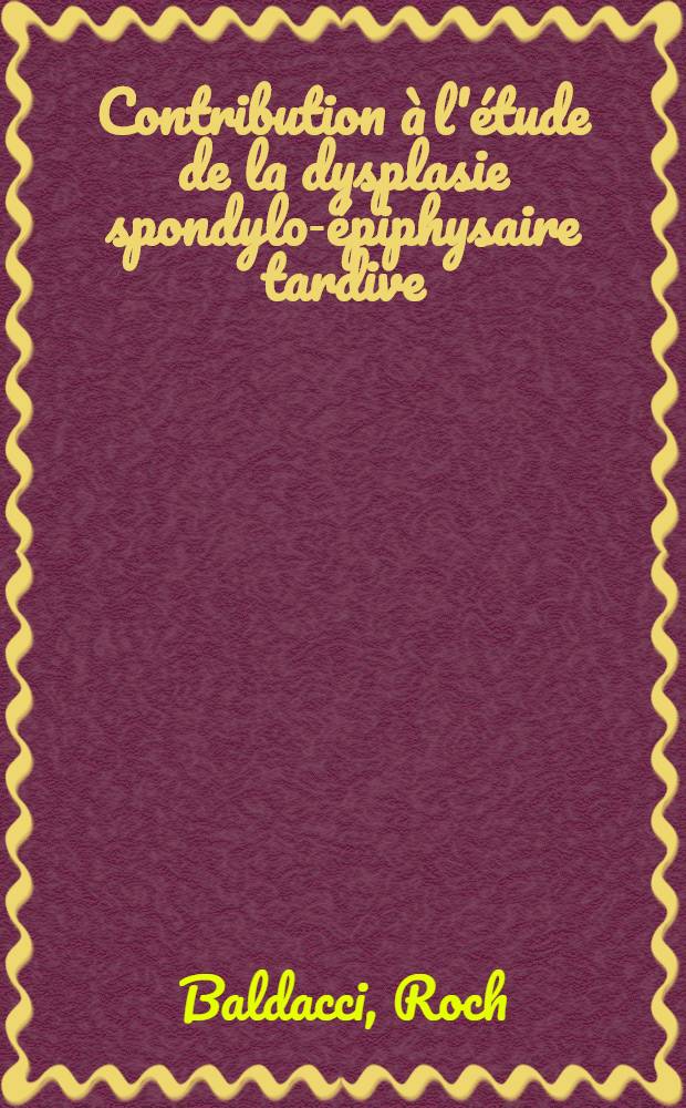 Contribution à l'étude de la dysplasie spondylo-épiphysaire tardive : À propos de trois observations familiales
